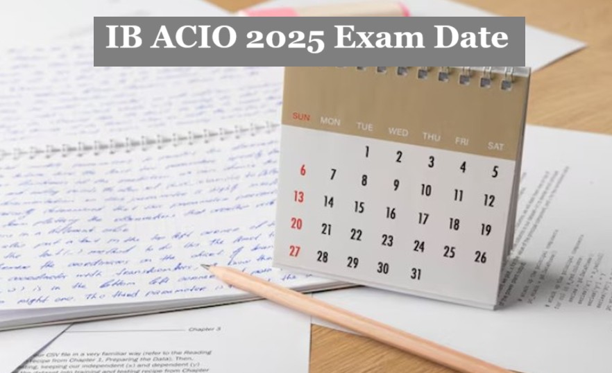 IB ACIO 2025 Exam Date